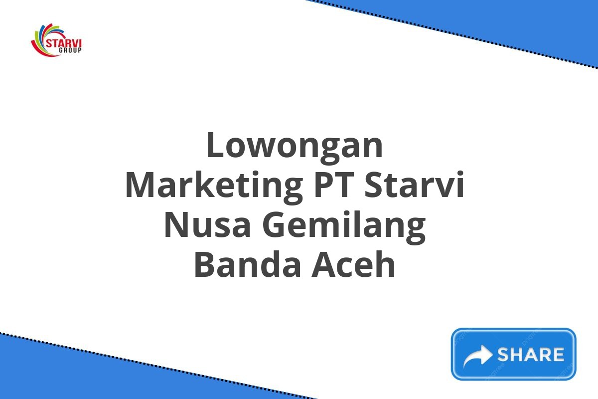 Lowongan Marketing PT Starvi Nusa Gemilang Banda Aceh