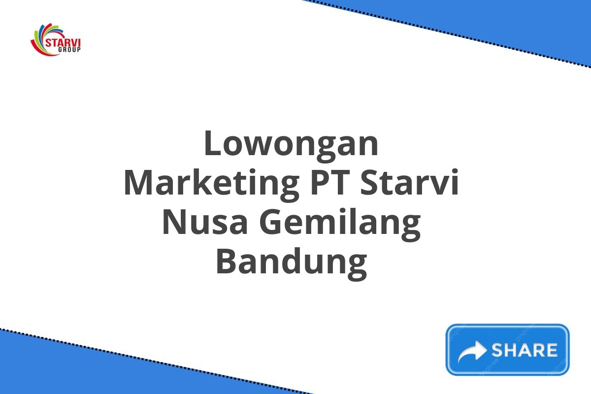 Lowongan Marketing PT Starvi Nusa Gemilang Bandung