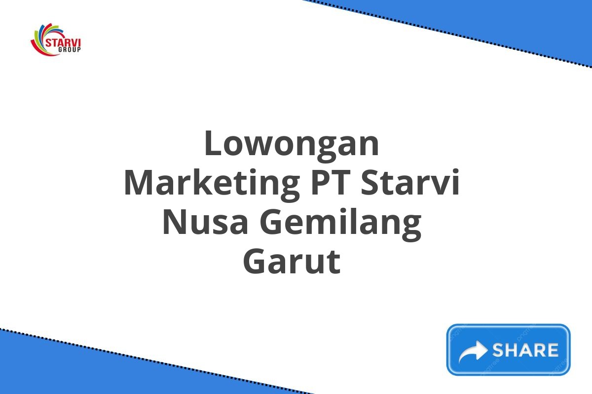 Lowongan Marketing PT Starvi Nusa Gemilang Garut
