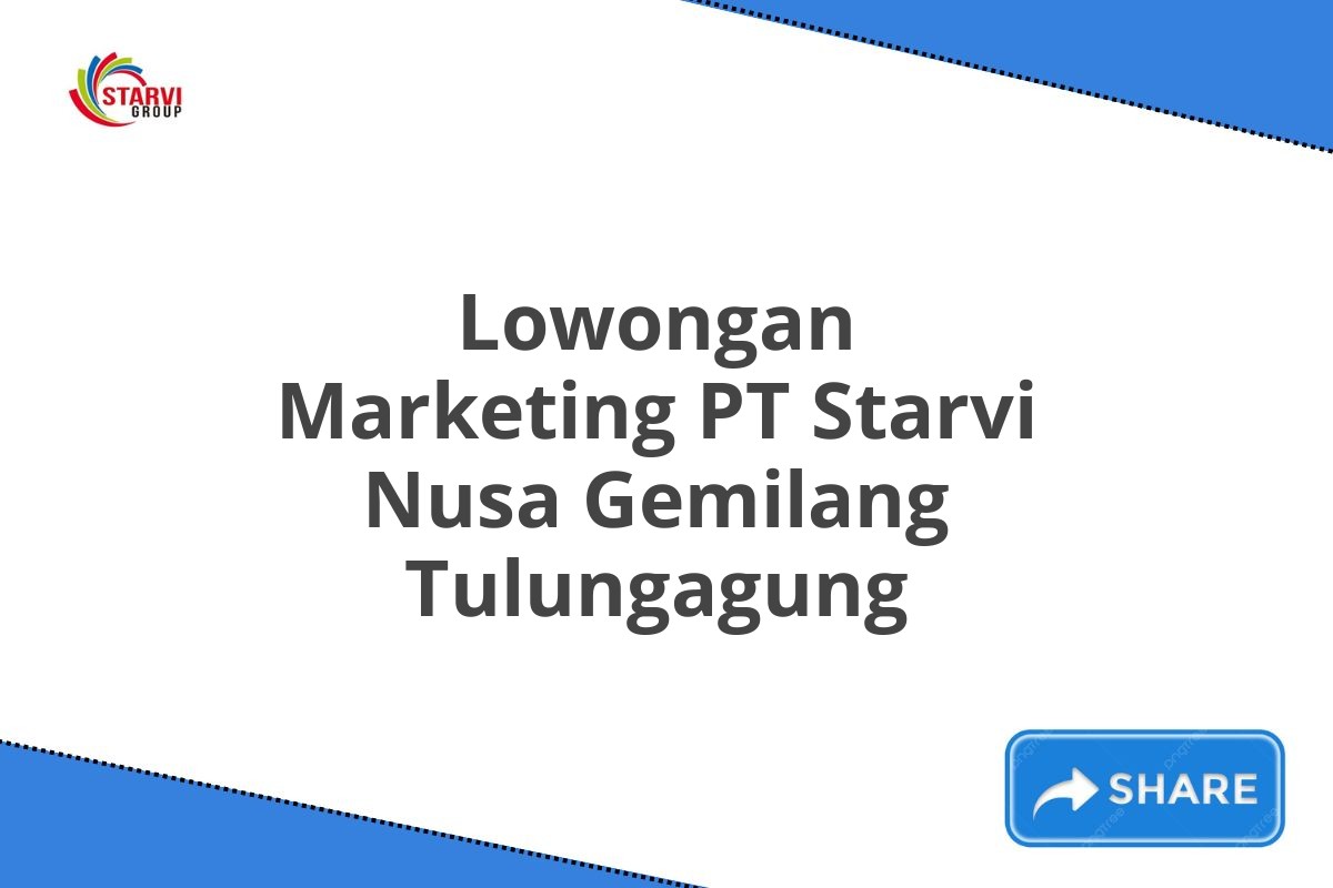 Lowongan Marketing PT Starvi Nusa Gemilang Tulungagung