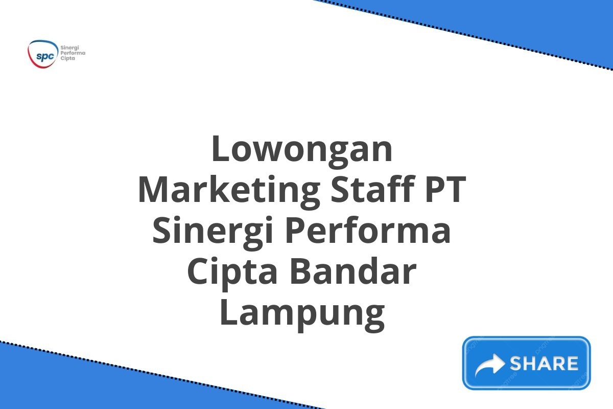 Lowongan Marketing Staff PT Sinergi Performa Cipta Bandar Lampung
