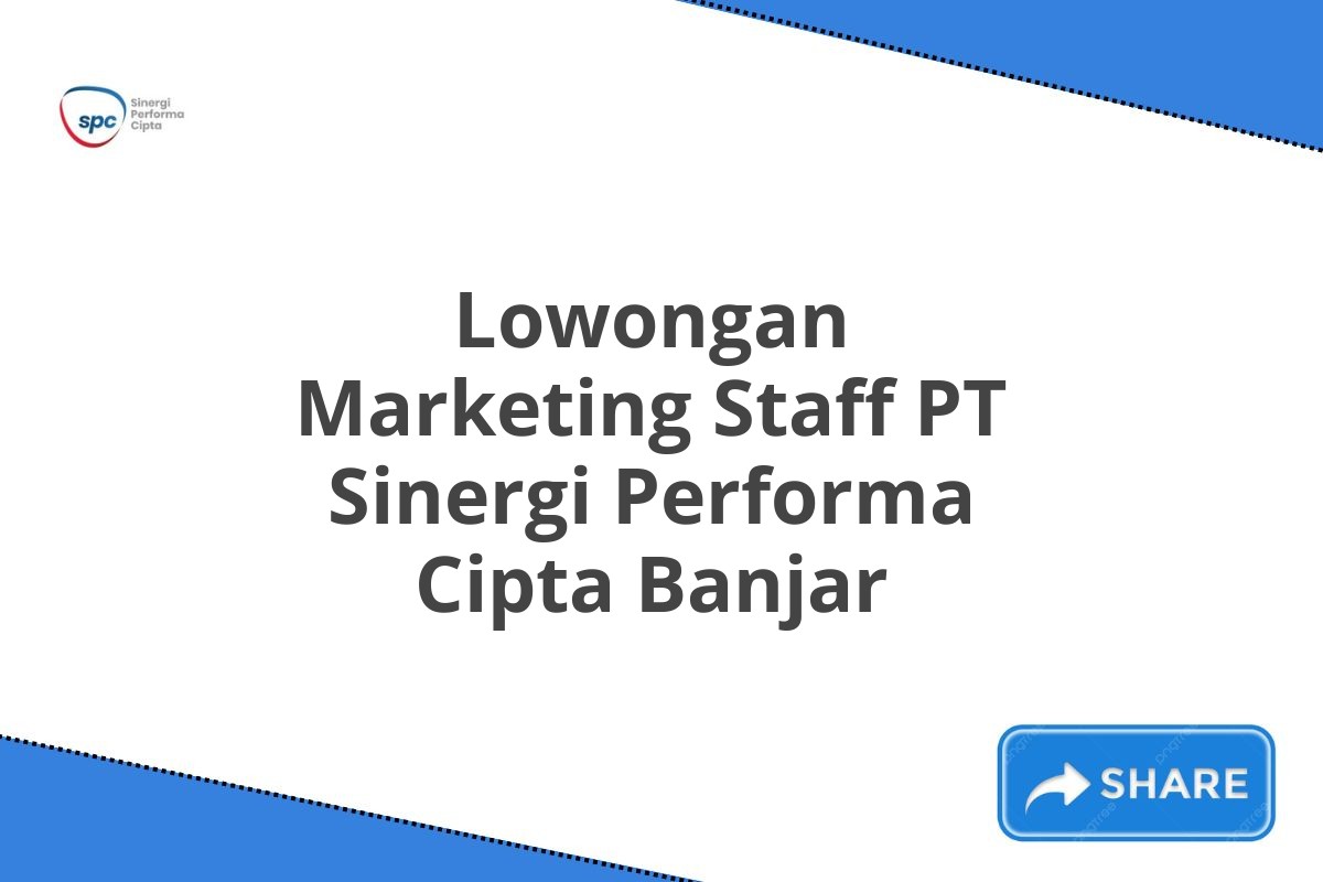 Lowongan Marketing Staff PT Sinergi Performa Cipta Banjar