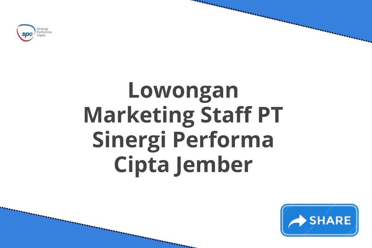 Lowongan Marketing Staff PT Sinergi Performa Cipta Jember