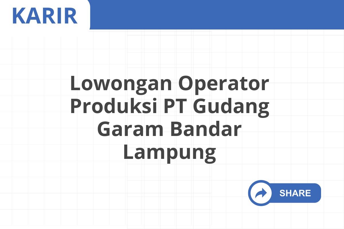 Lowongan Operator Produksi PT Gudang Garam Bandar Lampung