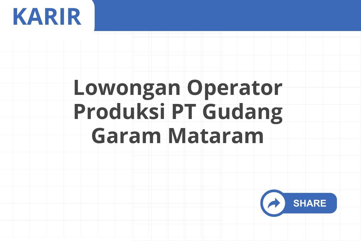 Lowongan Operator Produksi PT Gudang Garam Mataram