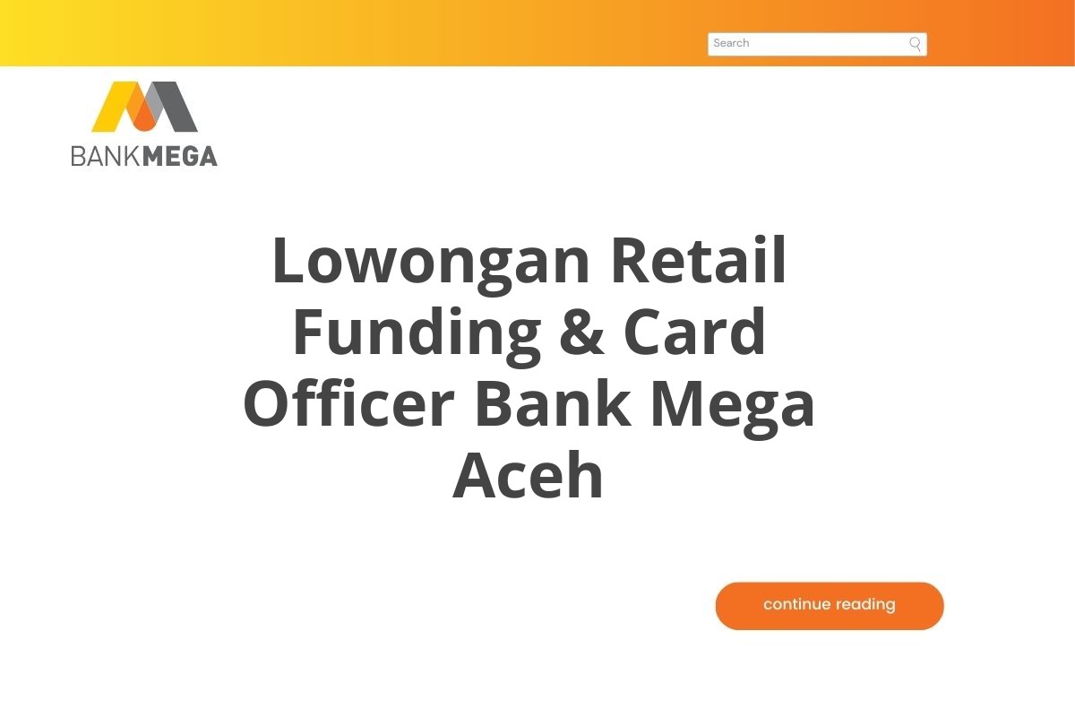 Lowongan Retail Funding & Card Officer Bank Mega Aceh