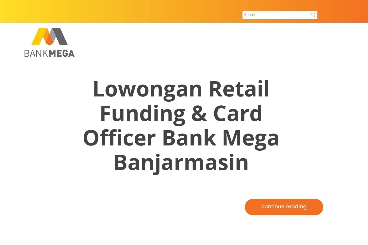 Lowongan Retail Funding & Card Officer Bank Mega Banjarmasin