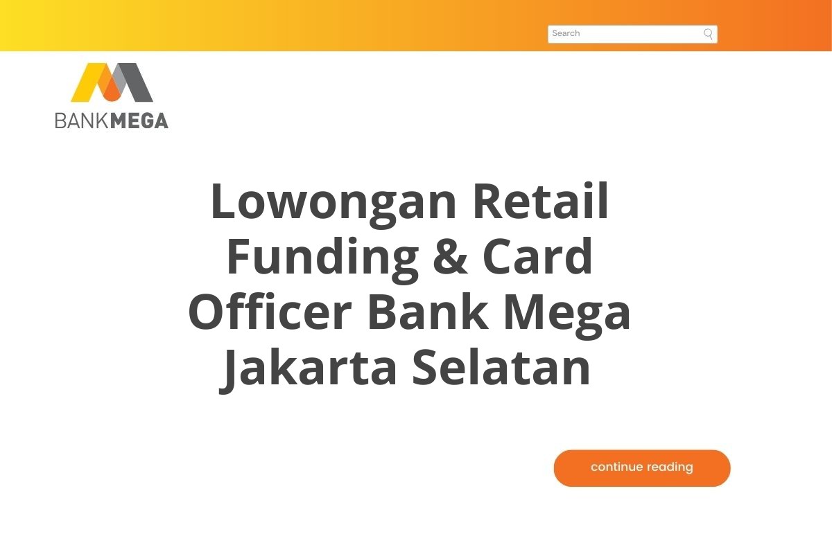 Lowongan Retail Funding & Card Officer Bank Mega Jakarta Selatan