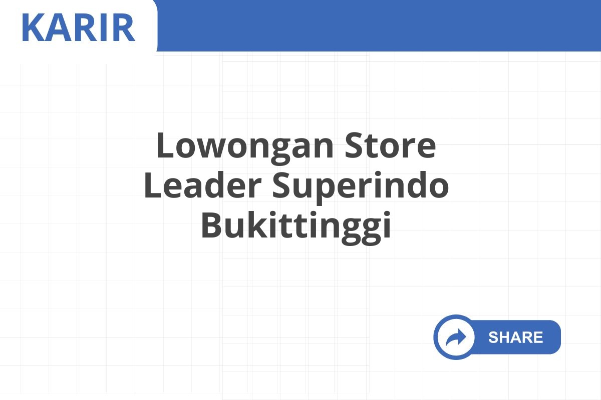Lowongan Store Leader Superindo Bukittinggi