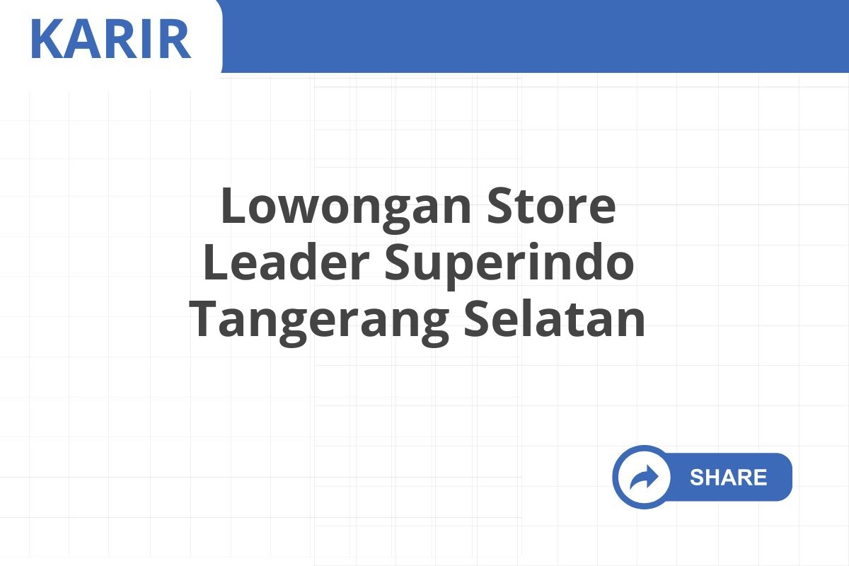 Lowongan Store Leader Superindo Tangerang Selatan