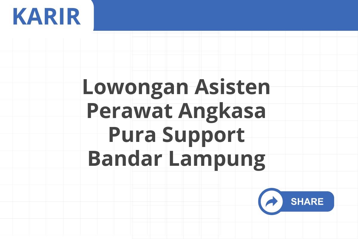 Lowongan Asisten Perawat Angkasa Pura Support Bandar Lampung