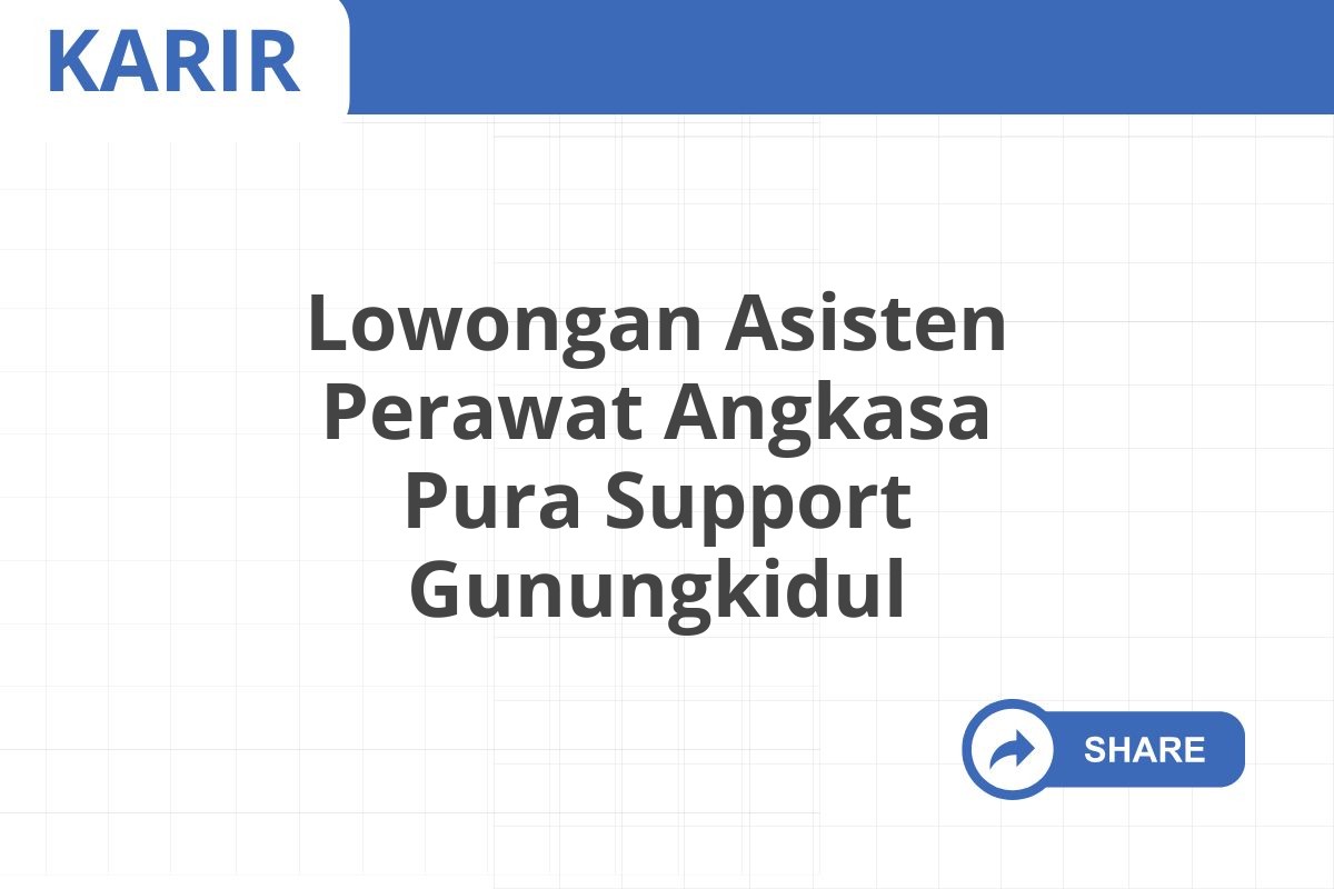 Lowongan Asisten Perawat Angkasa Pura Support Gunungkidul