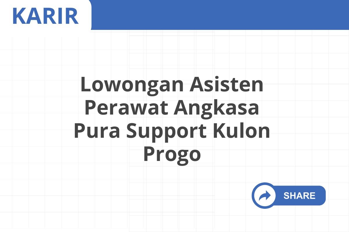 Lowongan Asisten Perawat Angkasa Pura Support Kulon Progo