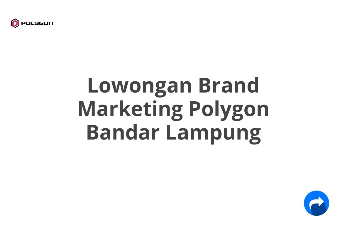 Lowongan Brand Marketing Polygon Bandar Lampung