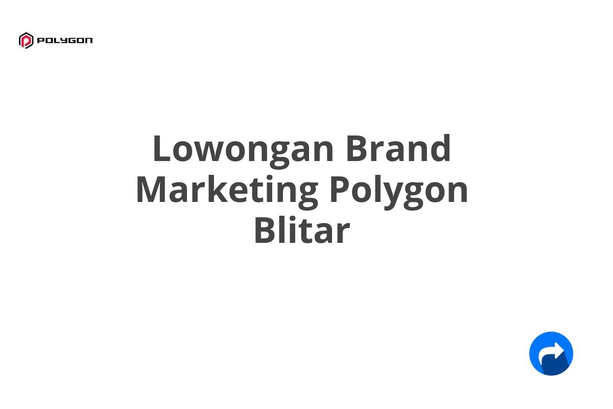 Lowongan Brand Marketing Polygon Blitar