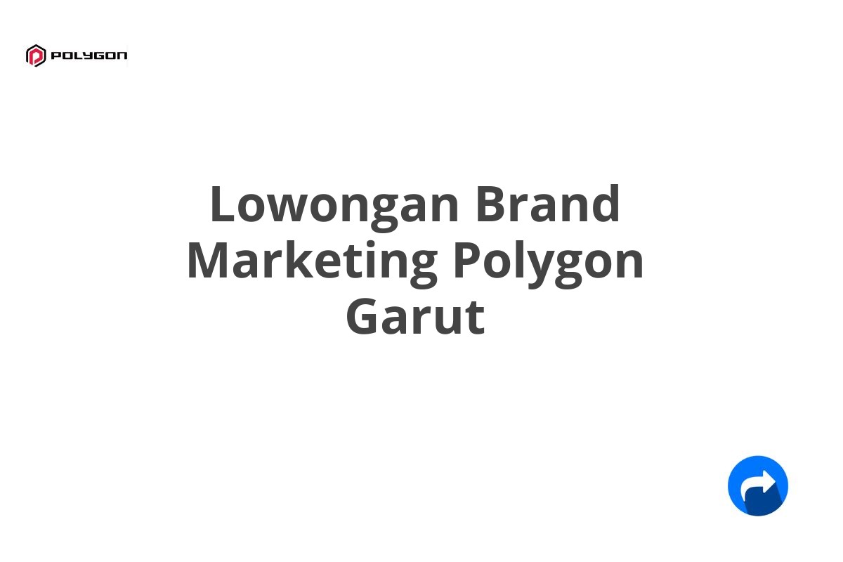 Lowongan Brand Marketing Polygon Garut