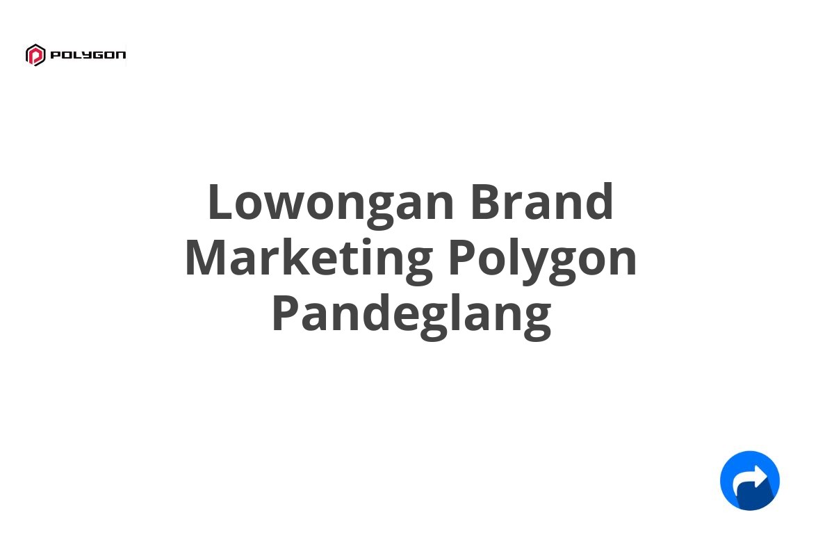 Lowongan Brand Marketing Polygon Pandeglang