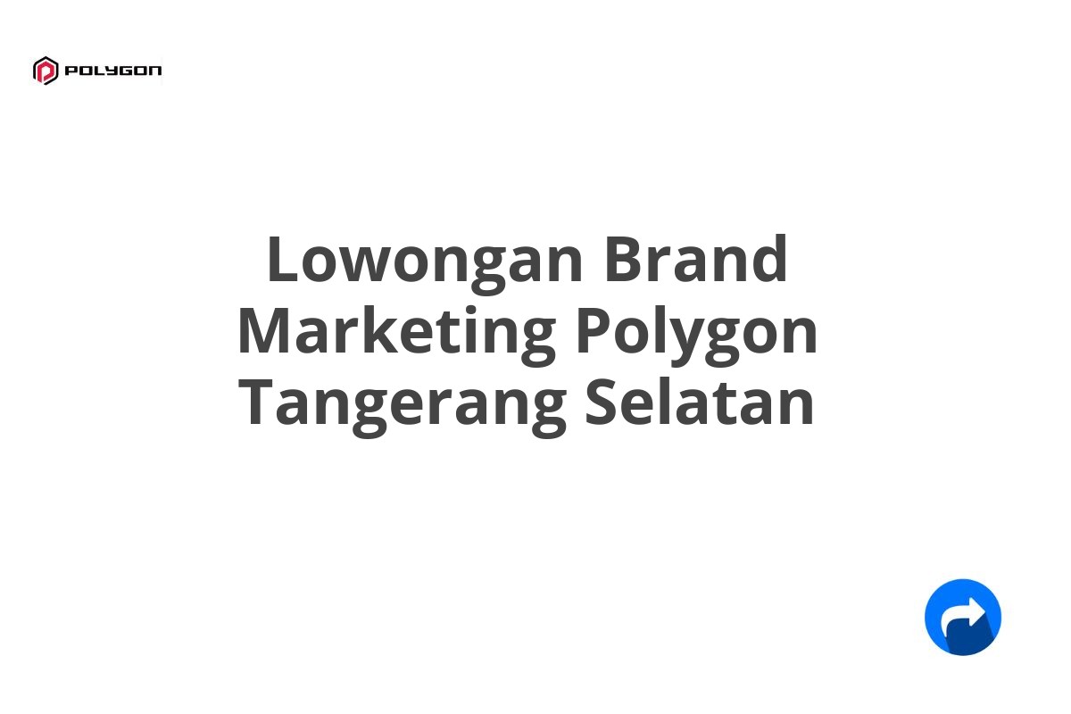 Lowongan Brand Marketing Polygon Tangerang Selatan