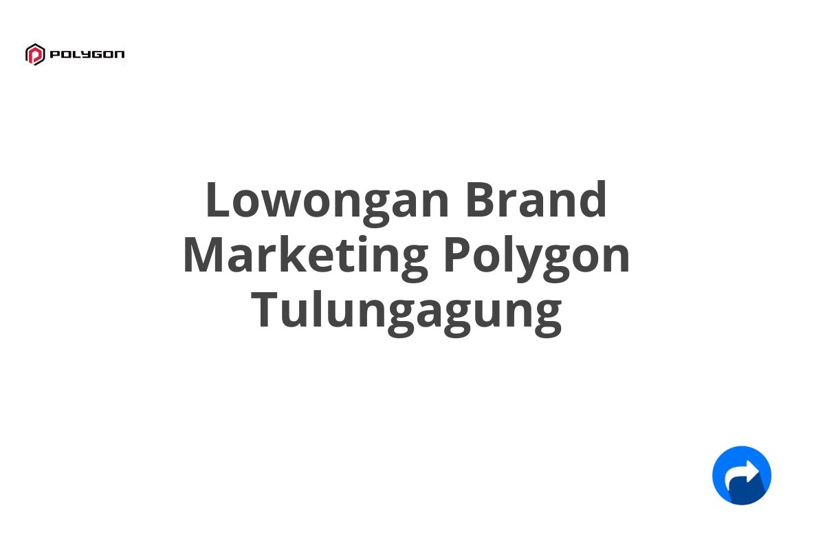 Lowongan Brand Marketing Polygon Tulungagung