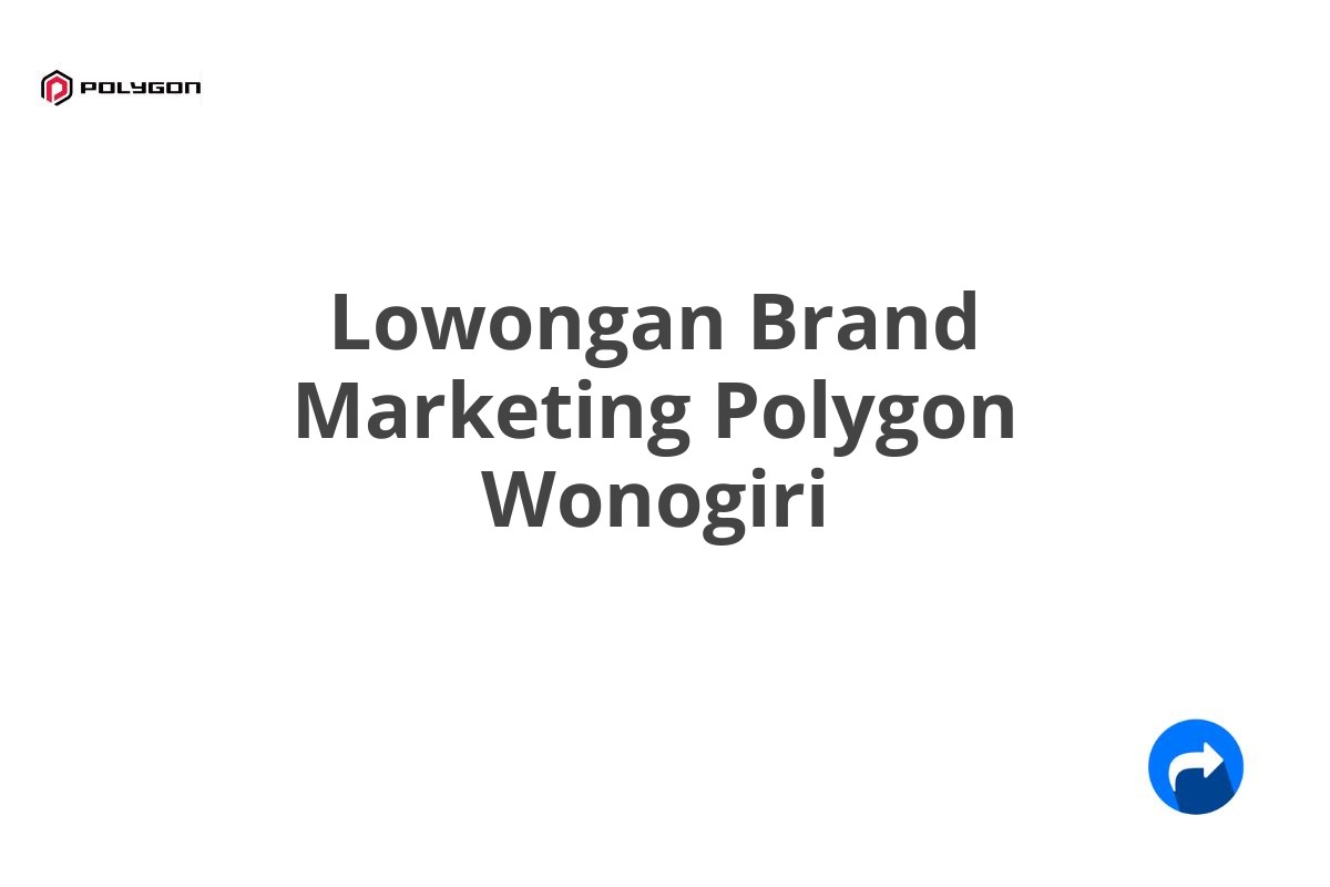 Lowongan Brand Marketing Polygon Wonogiri