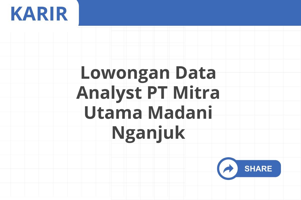 Lowongan Data Analyst PT Mitra Utama Madani Nganjuk