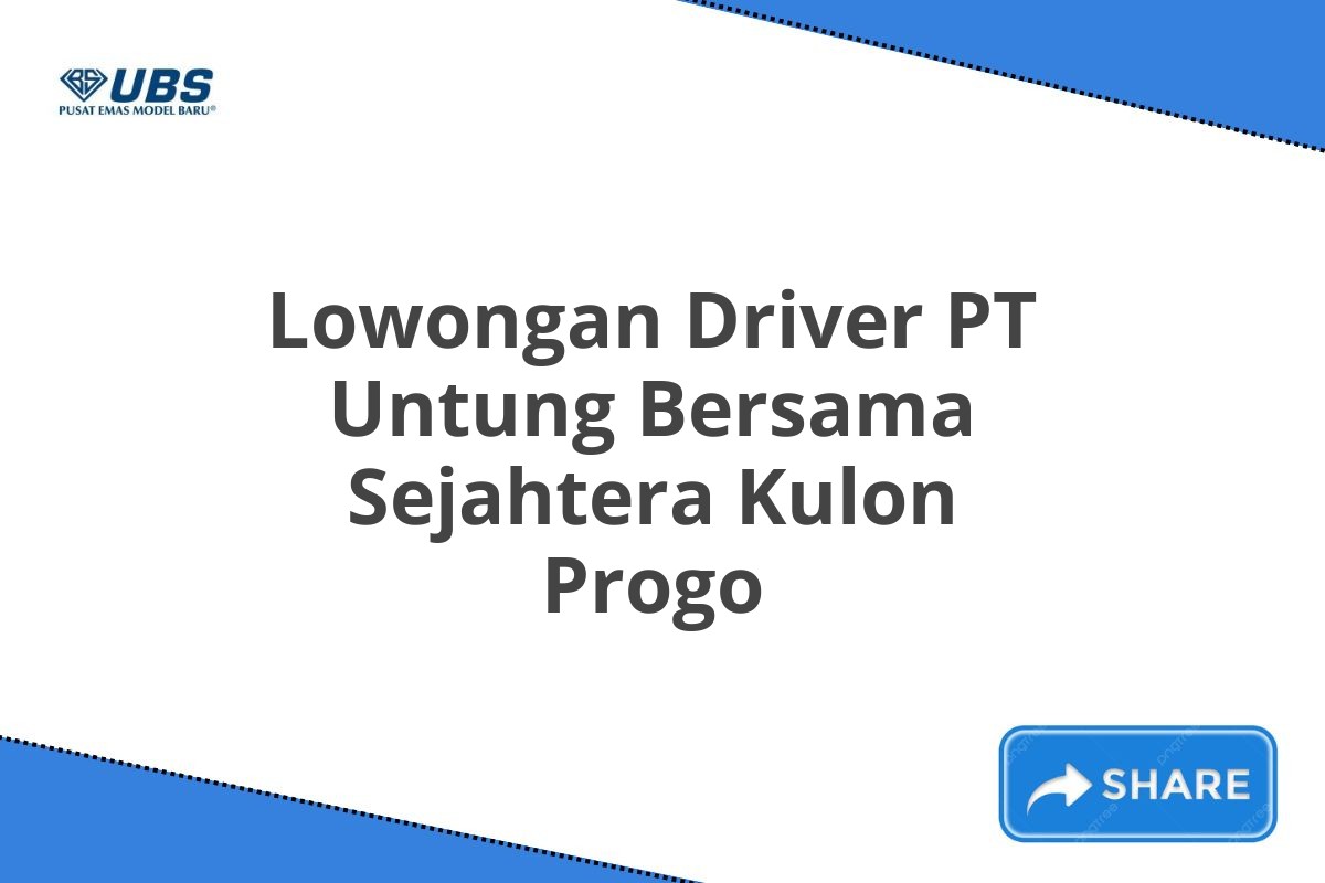 Lowongan Driver PT Untung Bersama Sejahtera Kulon Progo