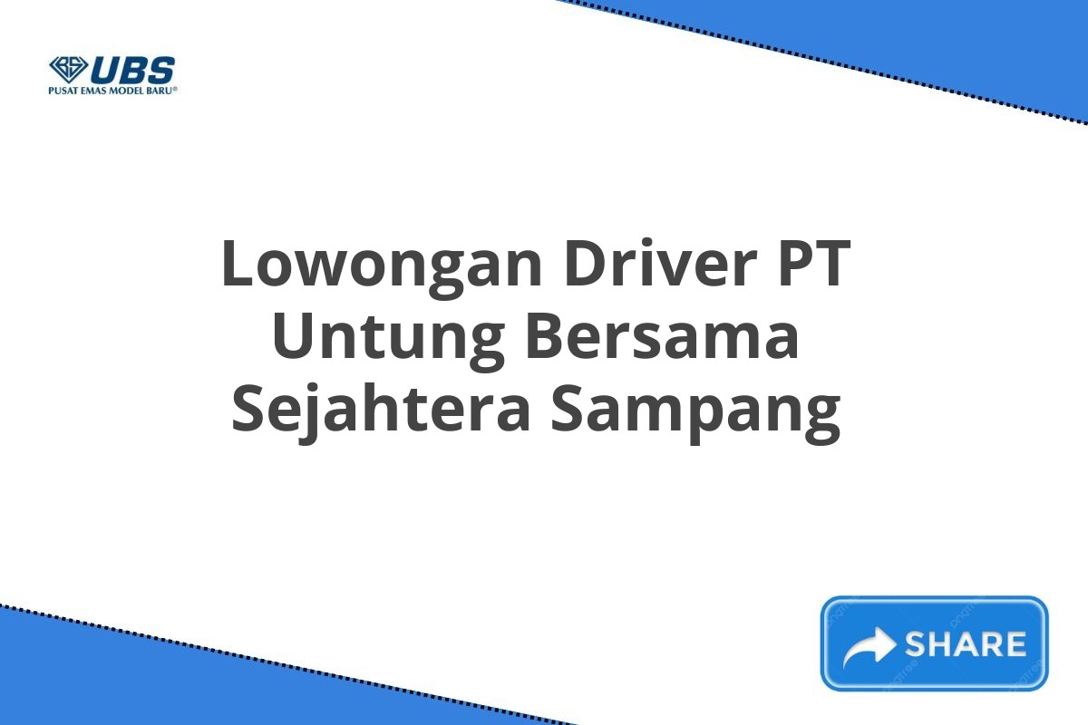 Lowongan Driver PT Untung Bersama Sejahtera Sampang