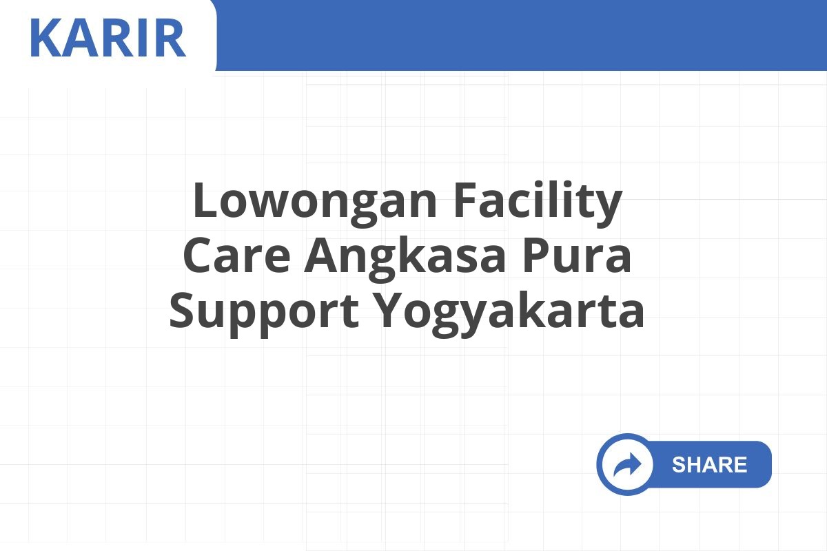 Lowongan Facility Care Angkasa Pura Support Yogyakarta