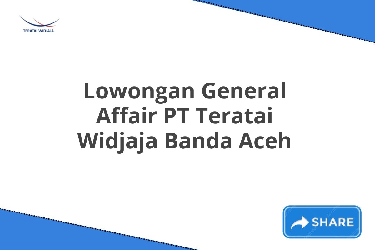 Lowongan General Affair PT Teratai Widjaja Banda Aceh