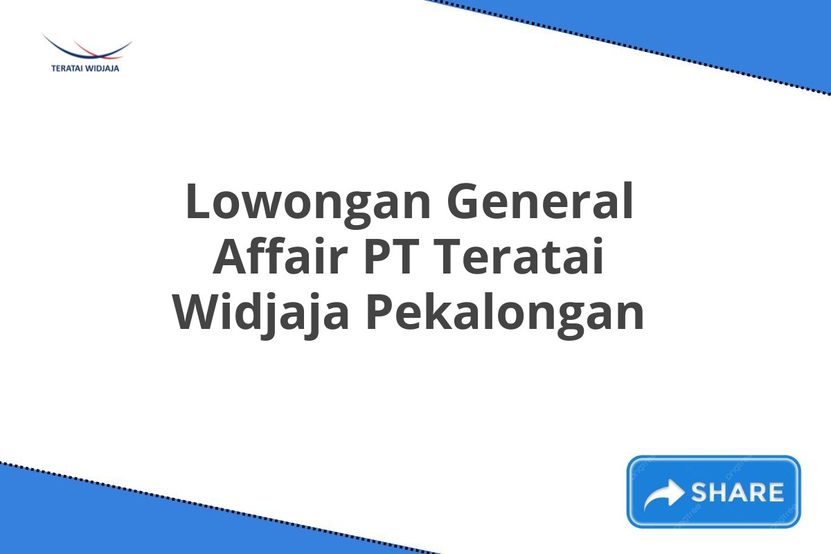 Lowongan General Affair PT Teratai Widjaja Pekalongan