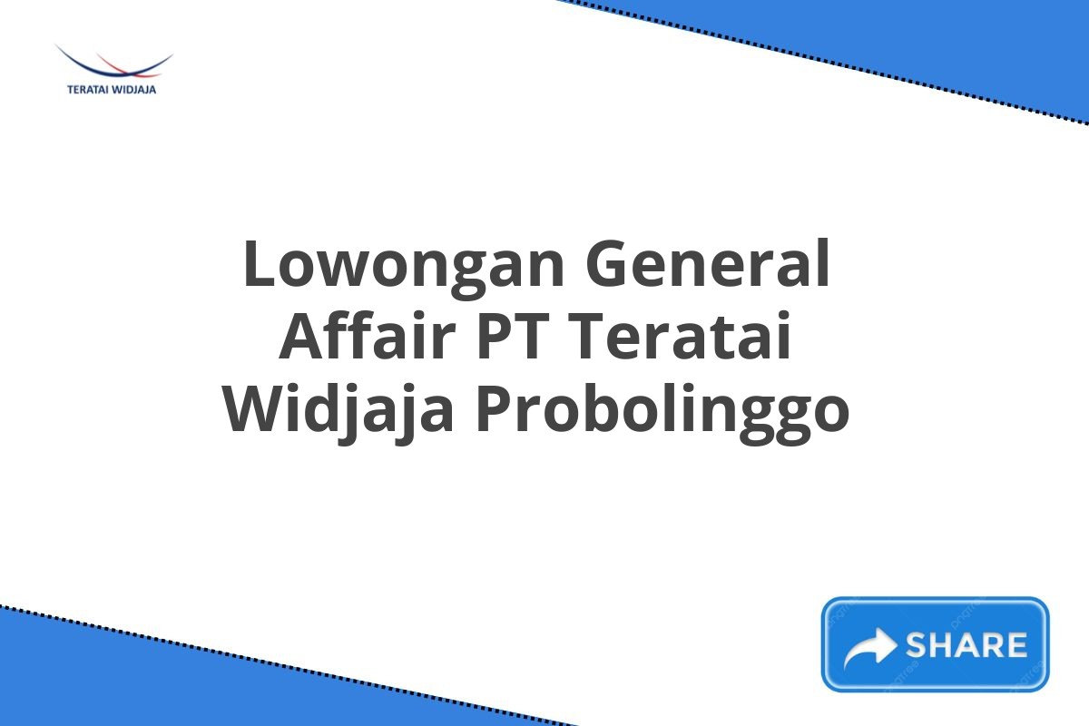 Lowongan General Affair PT Teratai Widjaja Probolinggo