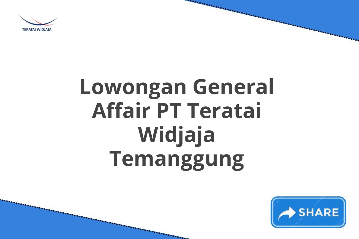 Lowongan General Affair PT Teratai Widjaja Temanggung