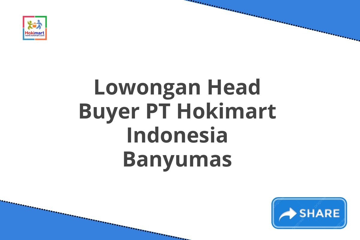 Lowongan Head Buyer PT Hokimart Indonesia Banyumas