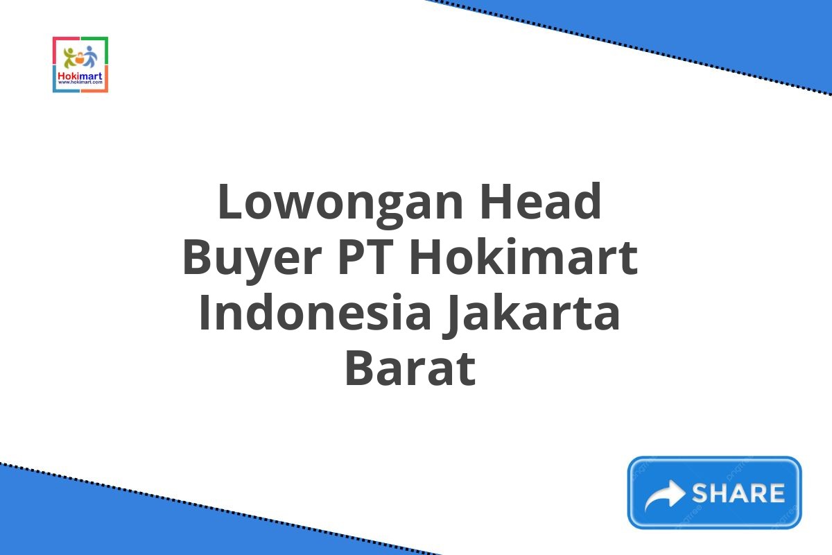 Lowongan Head Buyer PT Hokimart Indonesia Jakarta Barat