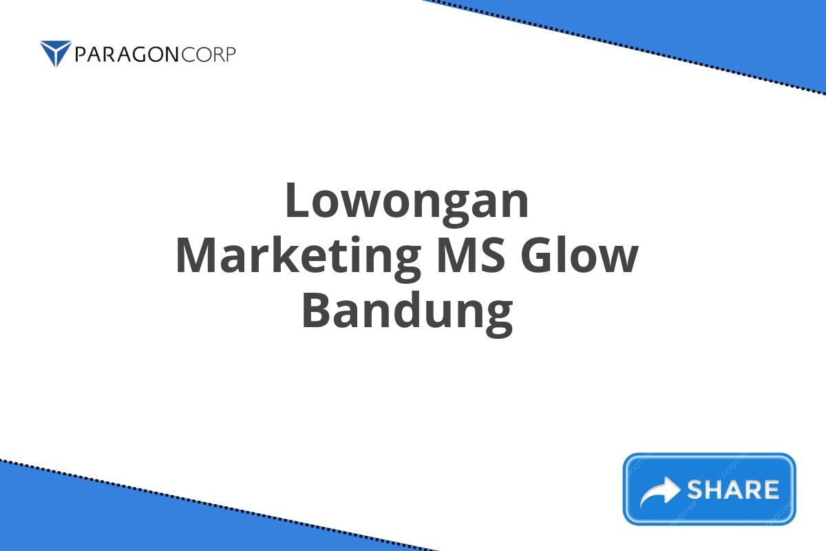 Lowongan Marketing MS Glow Bandung