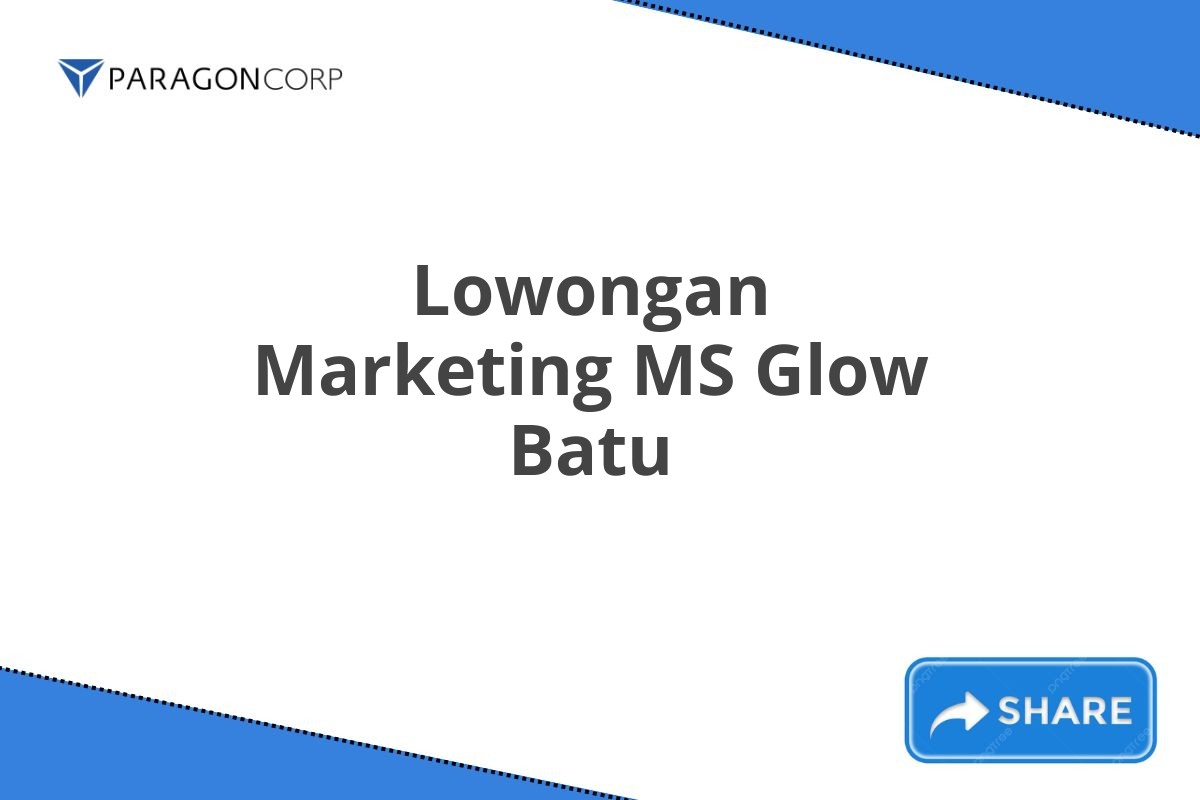 Lowongan Marketing MS Glow Batu