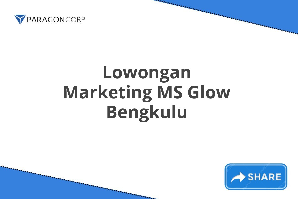 Lowongan Marketing MS Glow Bengkulu