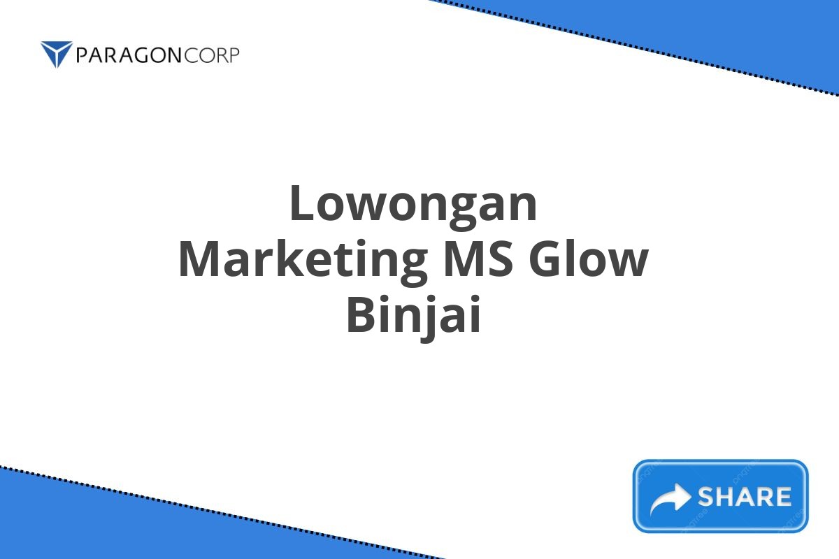 Lowongan Marketing MS Glow Binjai