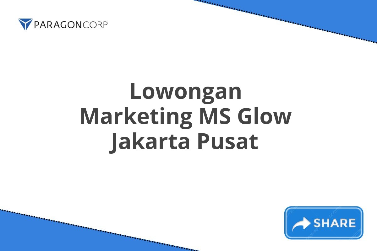 Lowongan Marketing MS Glow Jakarta Pusat