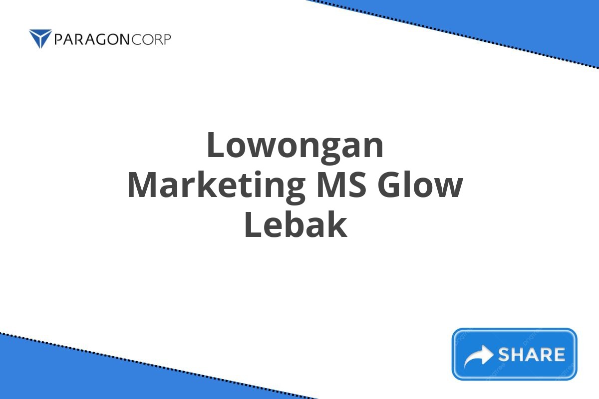 Lowongan Marketing MS Glow Lebak