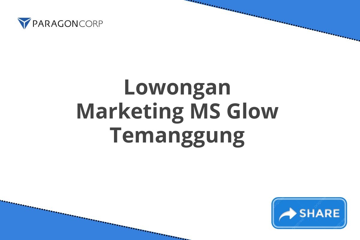 Lowongan Marketing MS Glow Temanggung