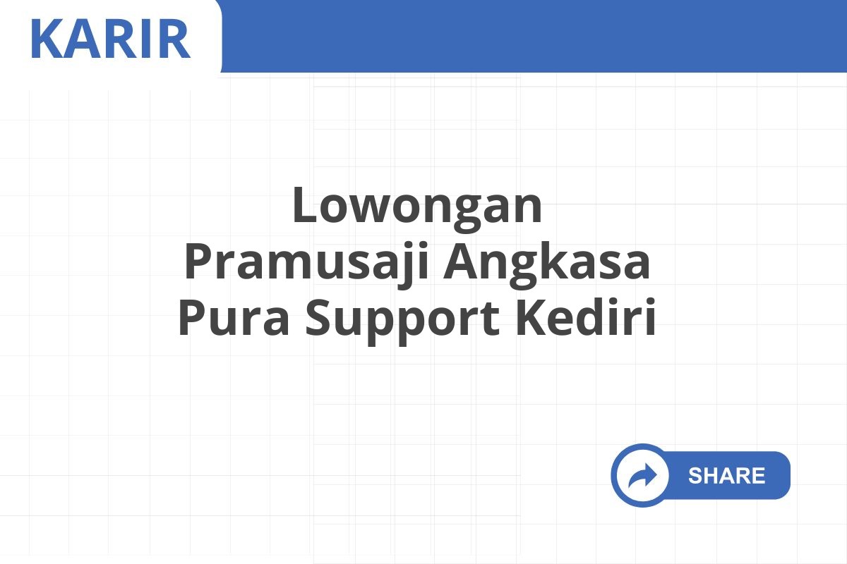 Lowongan Pramusaji Angkasa Pura Support Kediri