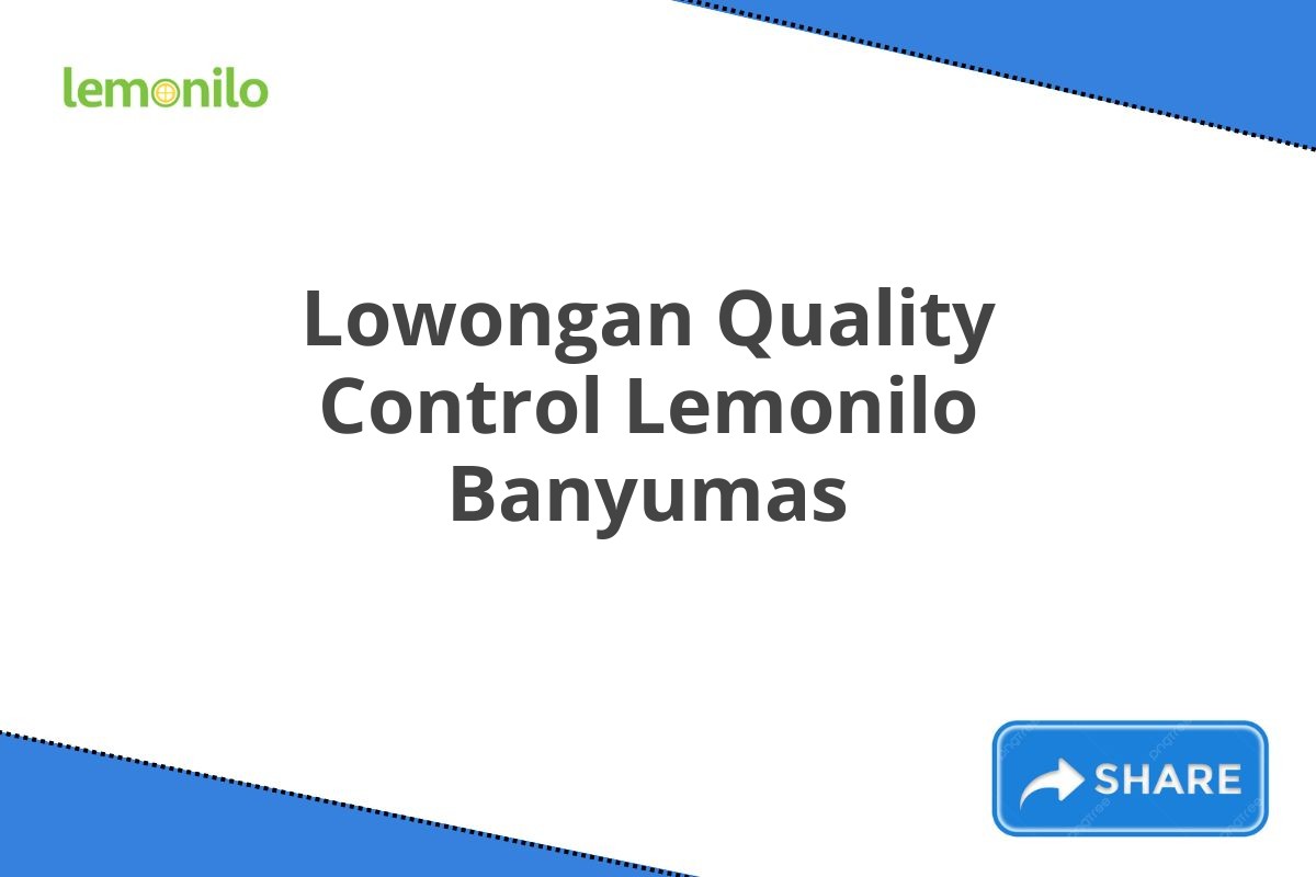 Lowongan Quality Control Lemonilo Banyumas