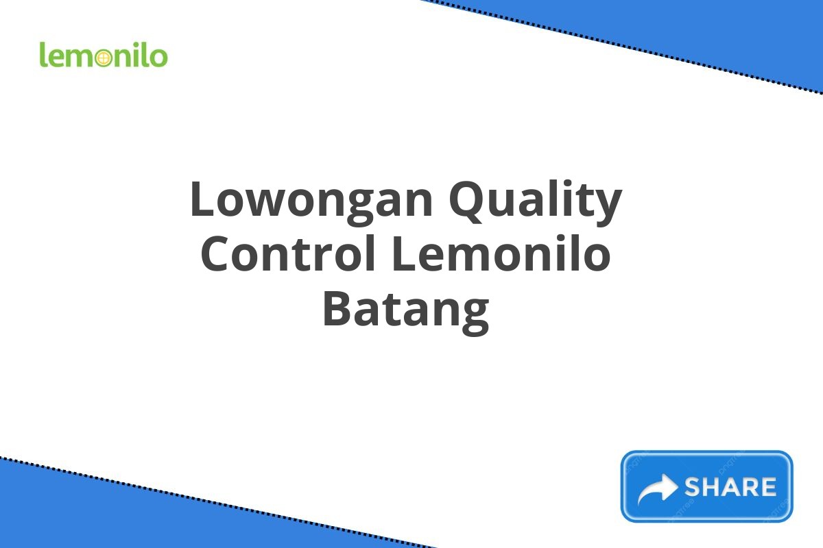 Lowongan Quality Control Lemonilo Batang