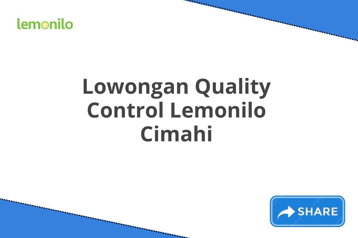 Lowongan Quality Control Lemonilo Cimahi