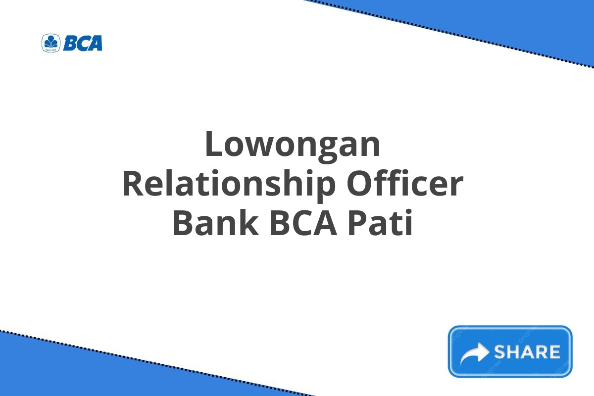 Lowongan Relationship Officer Bank BCA Pati