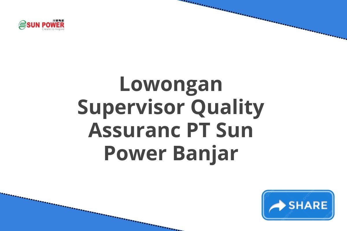 Lowongan Supervisor Quality Assuranc PT Sun Power Banjar