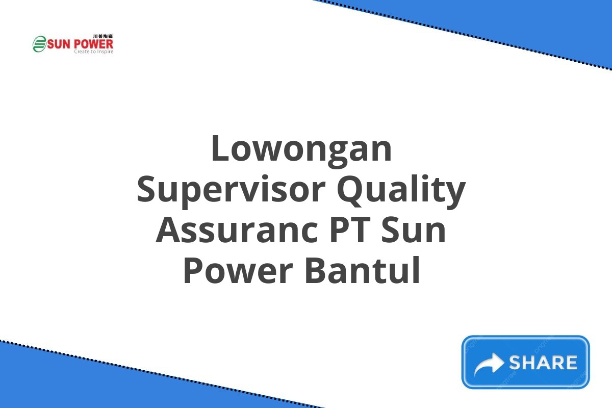 Lowongan Supervisor Quality Assuranc PT Sun Power Bantul