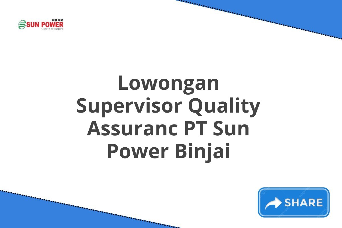 Lowongan Supervisor Quality Assuranc PT Sun Power Binjai