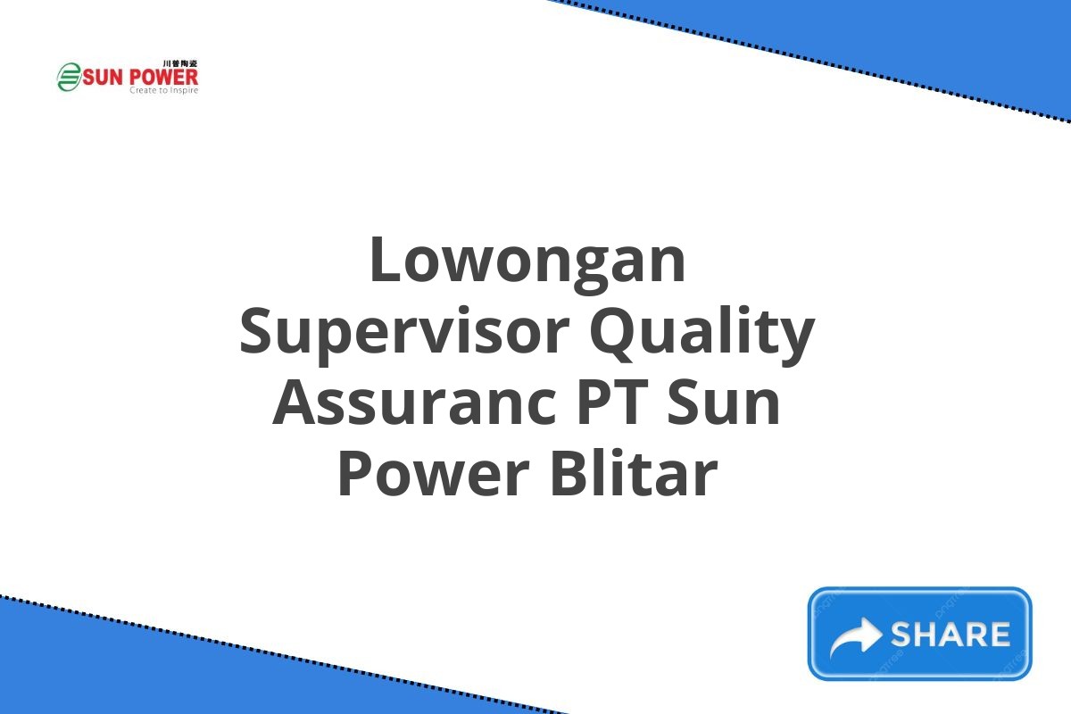 Lowongan Supervisor Quality Assuranc PT Sun Power Blitar